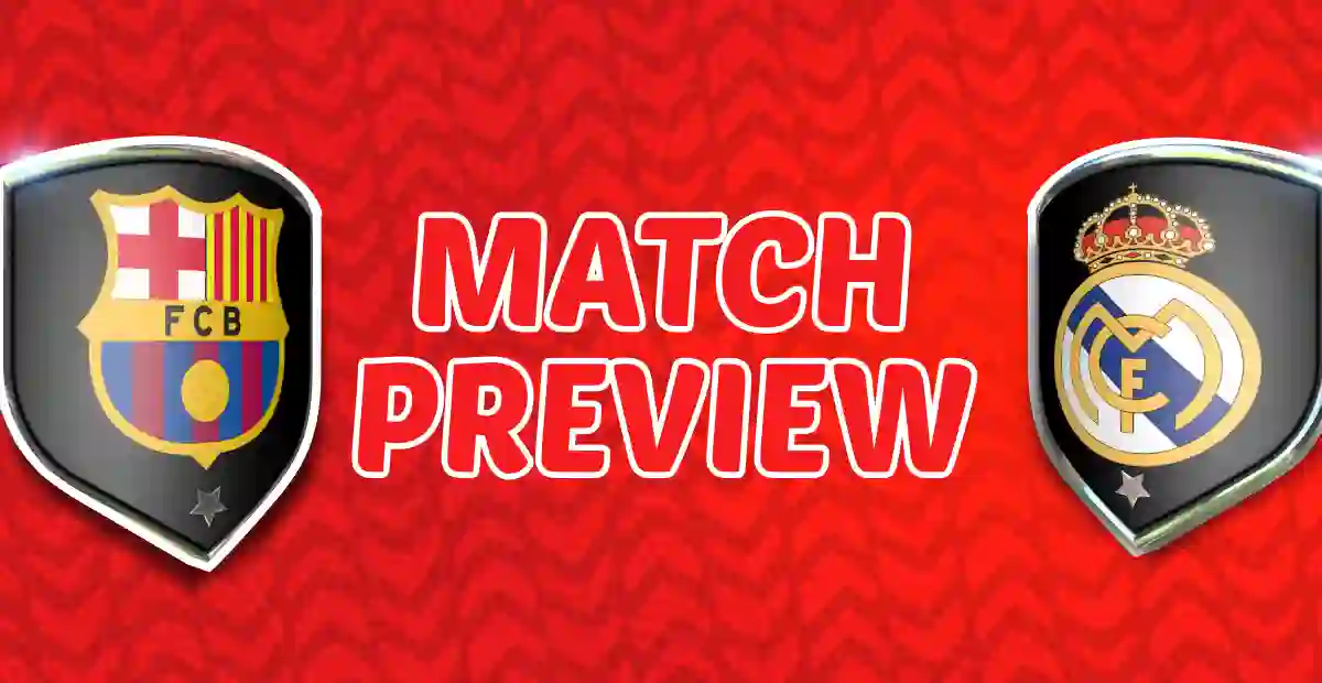 Barcelona v Real Madrid Preview 26th April 2025