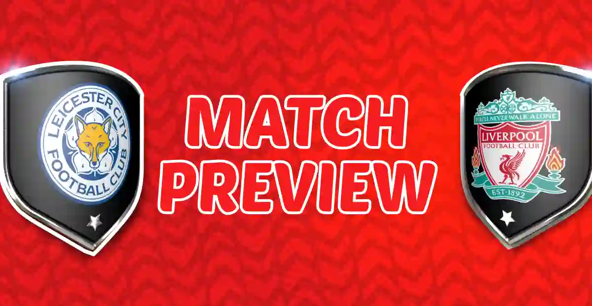 Leicester v Liverpool Preview 20th April 2025